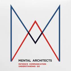 Mental Architects : Patience, Communication, Understanding, Go!